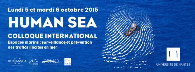 Colloque international Human Sea - Espaces marins: Surveillance & prévention des trafics illicites en mer, 5-6 oct. 2015, Nantes